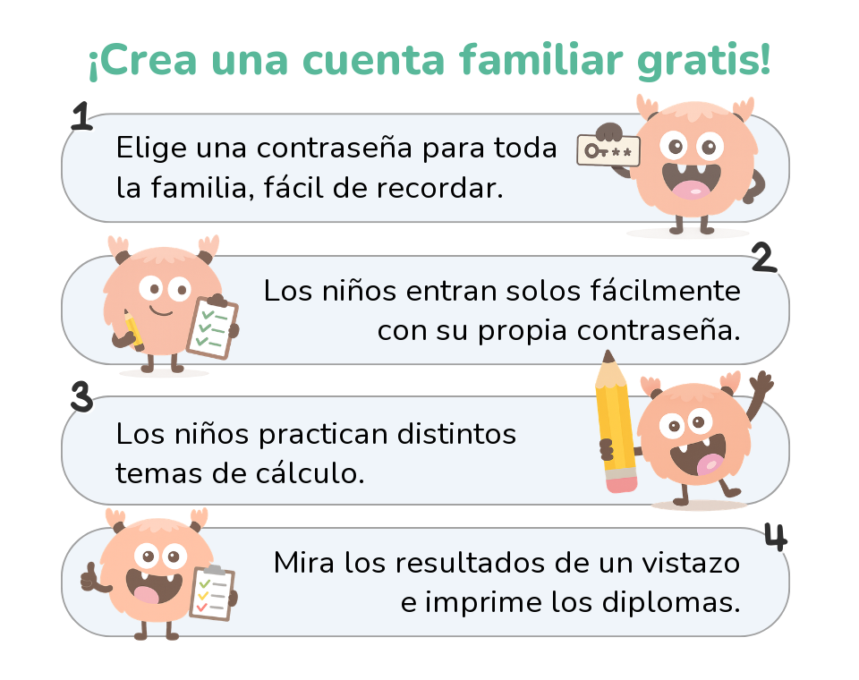 Crea gratis una cuenta familiar: elige una contraseña familiar, tus hijos entran solos, practican cálculo y consiguen diplomas, y tú ves los resultados.